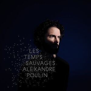 Alexandre Poulin - Les Temps Sauvages  CD